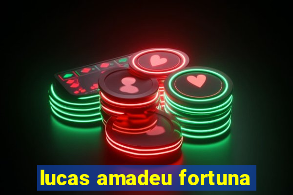 lucas amadeu fortuna